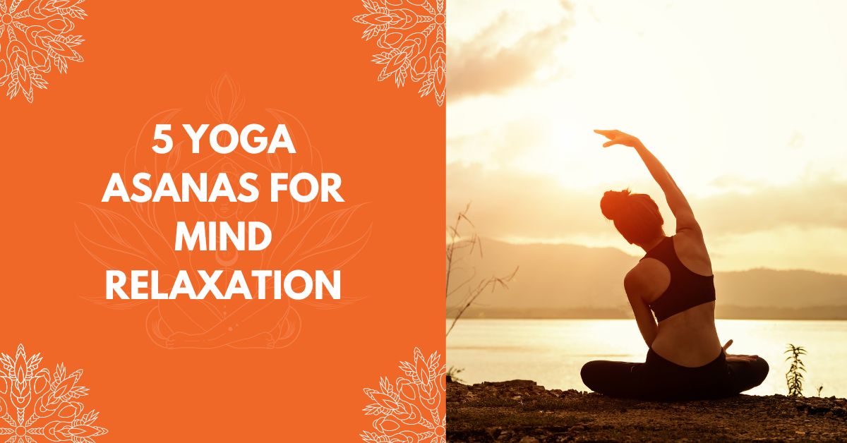 5 Best Yoga Asanas For Mind Relaxation